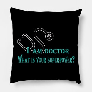 iam doctor what your superpower Pillow