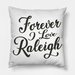 Forever i love Raleigh Pillow