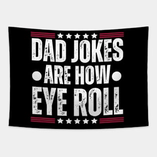 Dad Jokes Are how Eye Roll - Funny Father's Day Gag Gift for Dad Tapestry