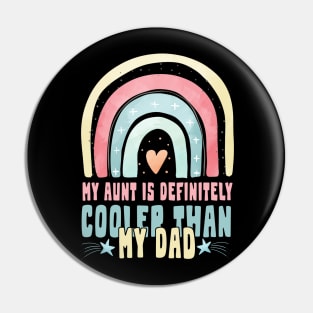 my aunt is definitely cooler than my dad - funny aunt design Pin