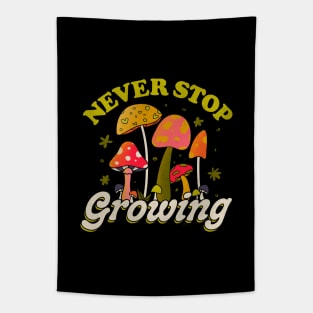 Never Stop Growing Mushroom Forager Lover by Tobe Fonseca Tapestry