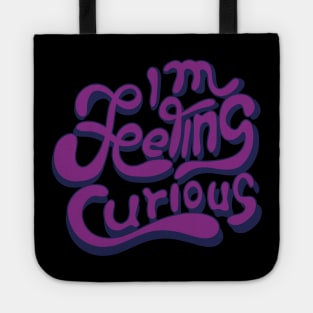 I m feeling curious Tote