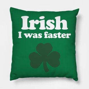Irish I was faster - Running Pillow