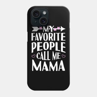 My Favorite People Call Me Mama Phone Case