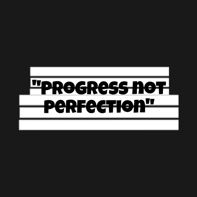 Progress not perfection by Byreem