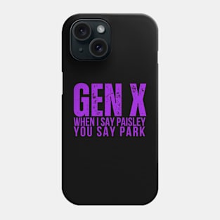 GEN X When I Say Paisley You Say Park Phone Case