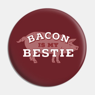 Bacon Is My Bestie Pin