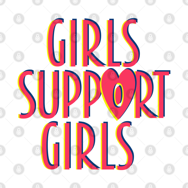 Disover Girls Support Girls - Girls Support Girls - T-Shirt