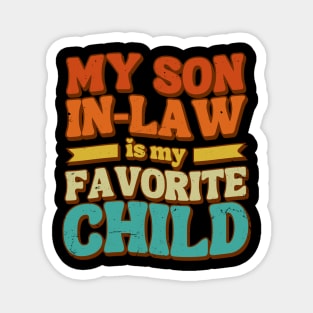 my favorite child is my son in law Magnet