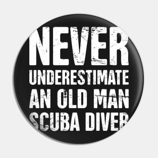 Never Underestimate An Old Man Scuba Diver Pin