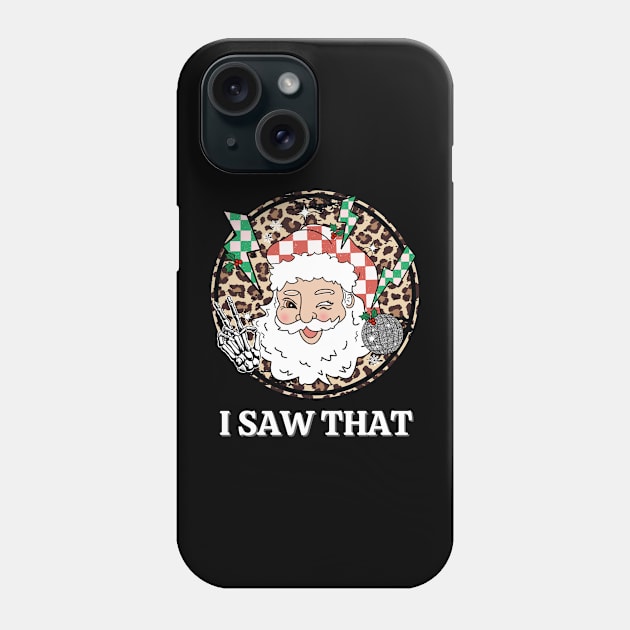 i saw that santa claus christmas Phone Case by Catrenaso