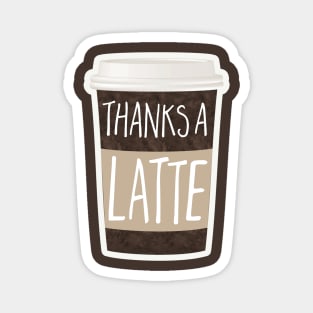 Thanks a latte coffee pun Magnet