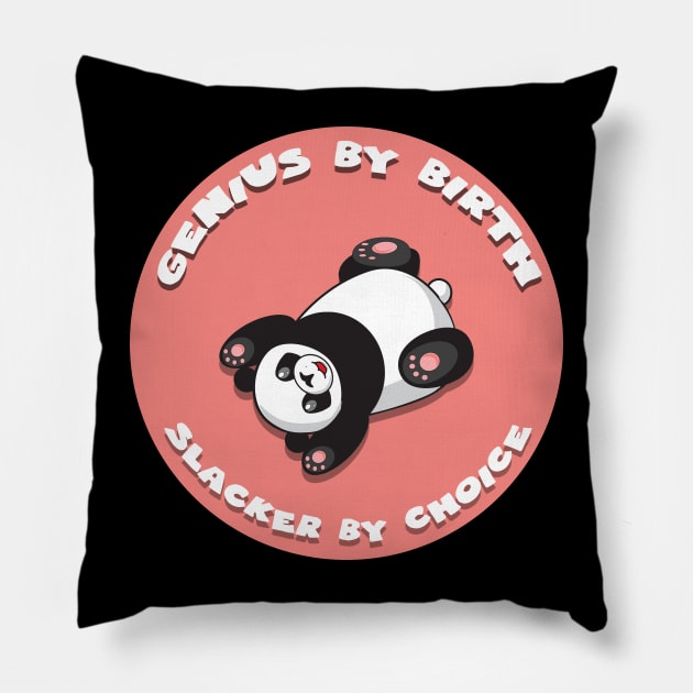 Genius by birth slacker by choice Pillow by GoranDesign