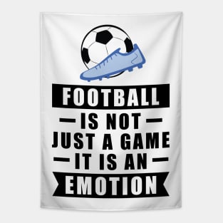 Football / Soccer Is Not Just A Game, It Is An Emotion Tapestry