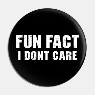 Fun Fact: I Don't Care Pin