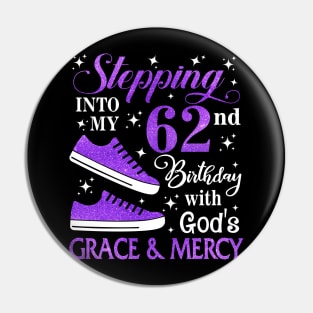 Stepping Into My 62nd Birthday With God's Grace & Mercy Bday Pin