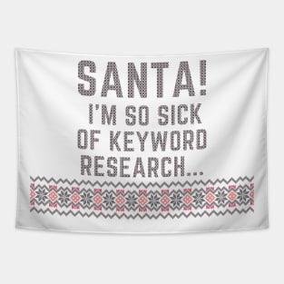 Santa! I'm so sick of keyword research...- Letters to Santa /1 Tapestry