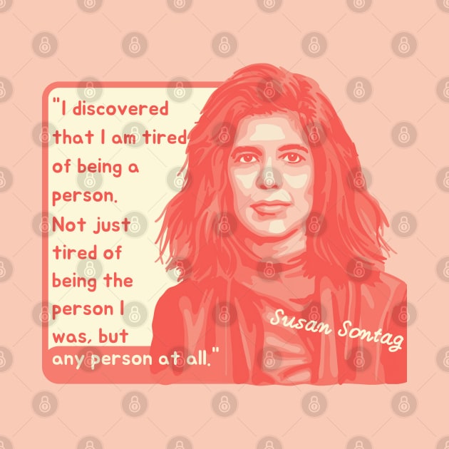 Susan Sontag Portrait and Quote by Slightly Unhinged