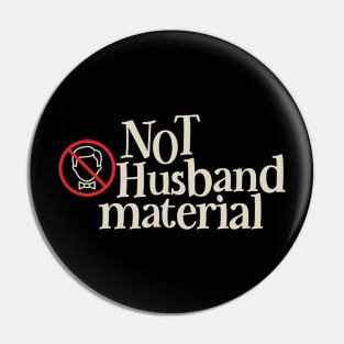 NOT Husband Material Pin