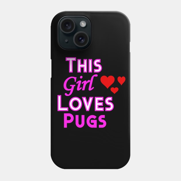 This Girl Loves Pugs Phone Case by YouthfulGeezer