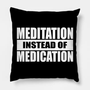 Meditation Instead Of Medication Pillow