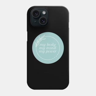 My Body My Mind My Power Affirmation Inspiring Quote Phone Case