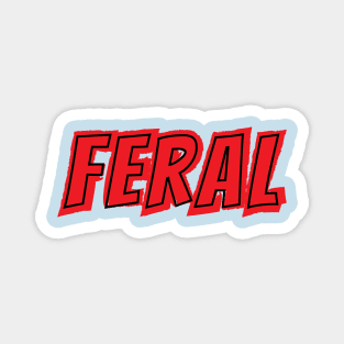 FERAL!!! Magnet