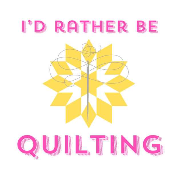 Quilt Wit — I’d Rather Be Quilting by Quilt Wit