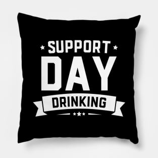 Support Day Drinking Funny St Patricks Day Pillow