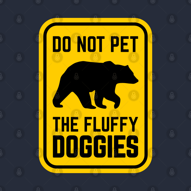 Do Not Pet the Fluffy Doggies by overweared