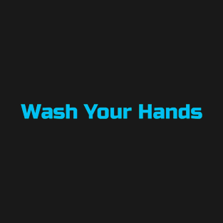 Wash Your Hands T-Shirt