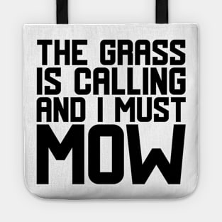 The Grass Is Calling And I Must Mow Tote