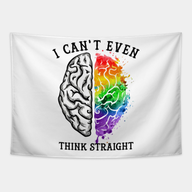 I Can't Even Think Straight Brain LGBT Pride - I Cant Even Think ...