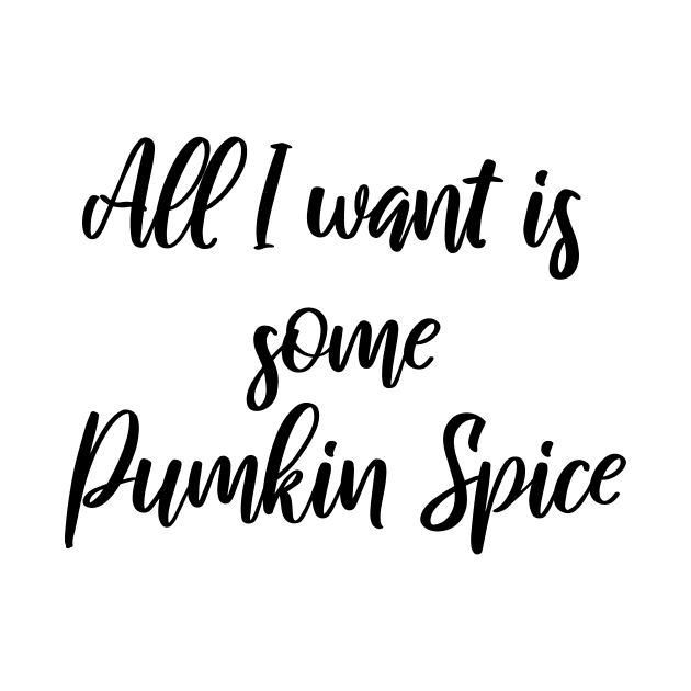 All I want is some Pumpkin Spice by BiscuitSnack
