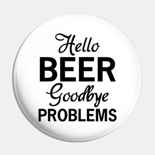 Hello beer goodbye problems Pin