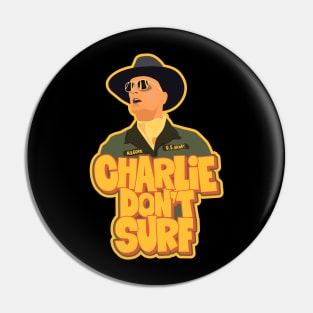 Apocalypse Now - Charlie don´t Surf Pin