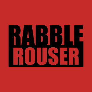 Rabble Rouser T-Shirt