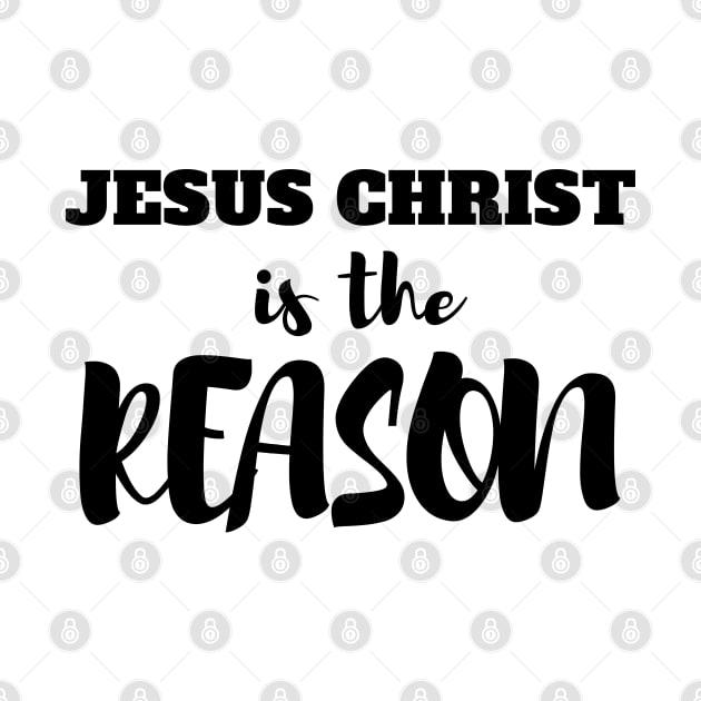 Jesus Christ Is The Reason by Happy - Design