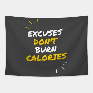 Excuses Don't Burn Calories! Tapestry