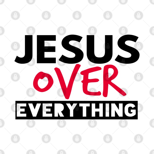 Jesus Over Everything Funny Christian by Happy - Design