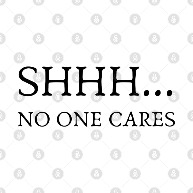 SHHH.... NO ONE CARES by la chataigne qui vole ⭐⭐⭐⭐⭐