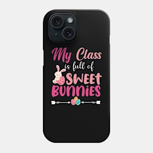 Cute Teachers easter day - My Class Is Full Of Sweet Bunnies Phone Case