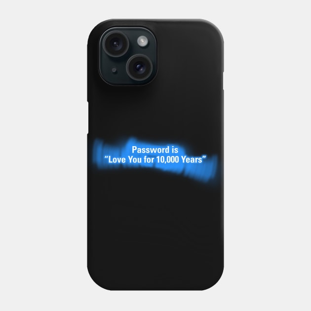 Password is "Love You for 10000 Years" in Blue Phone Case by wholelotofneon