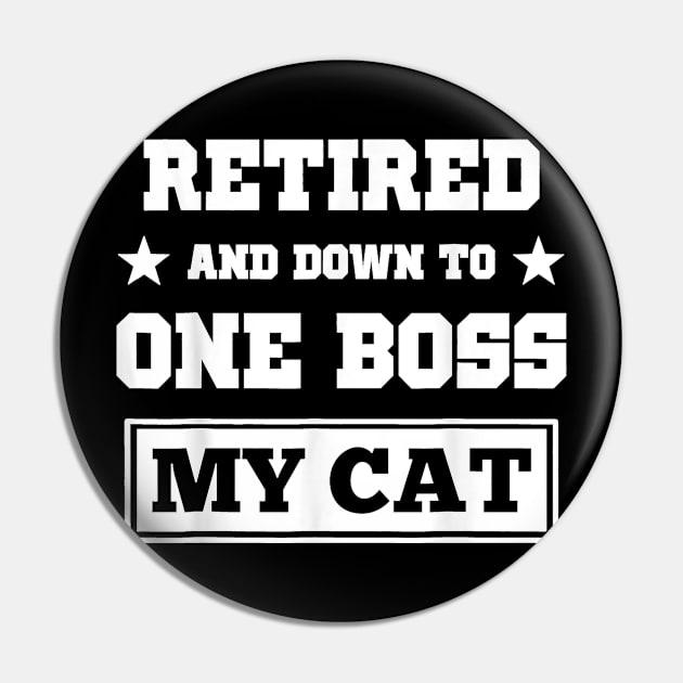 Funny Cat  Retired And Down O One Boss My Cat Pin by Mum and dogs