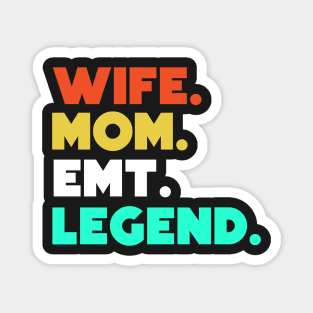 Wife.Mom.EMT.Legend. Magnet