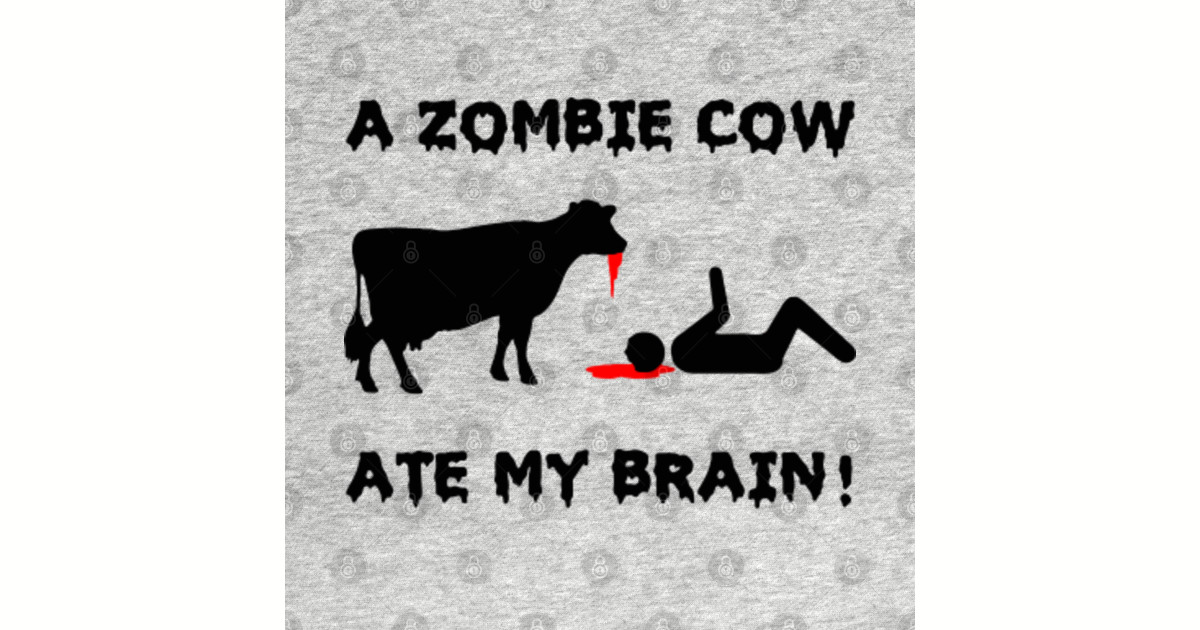 A Zombie Cow Ate My Brain Funny Zombie - Zombie - Pin ...