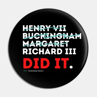 Richard III Killed the Princes Pin