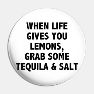 When Life Gives You Lemons, Grab Tequila and Salt Pin