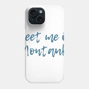 Meet Me in Montauk Phone Case