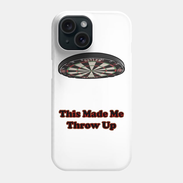 This Made Me Throw Up pun funny design dart Phone Case by Pipsta